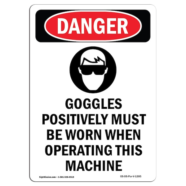 Signmission OSHA Danger Sign, Goggles Positively, 10in X 7in Aluminum, 7" W, 10" H, Portrait OS-DS-A-710-V-1285 - main